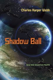 Shadow Ball : New and Selected Poems. Pitt Poetry cover image cdn