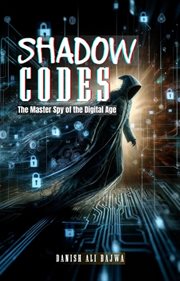 Shadow Codes : The Master Spy of the Digital Age cover image cdn