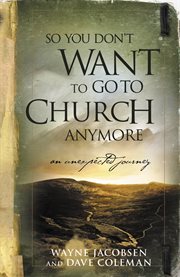 So You Don't Want to Go to Church Anymore : An Unexpected Journey cover image cdn