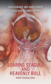 Soaring Seagull and Heavenly Bull : Adult Healing Tales cover image cdn
