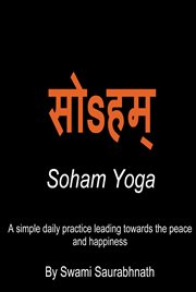Soham Yoga : A Simple Daily Practice Leading Towards the Peace and Happiness cover image cdn