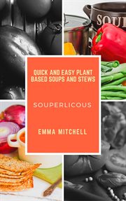 Souperlicous-Quick and Easy Plant Based Soups and Stews cover image cdn