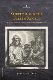 Spiritism and the Fallen Angels : in the light of the Old and New Testaments cover image cdn