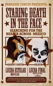 Staring Death in the Face : Searching for the Reaper Across Mexico cover image cdn