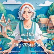 Stella and the Seven Brothers : A City Motel Story. Reimagined Fairy Tales cover image cdn