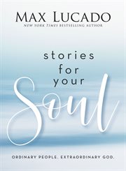 Stories for Your Soul : Ordinary People. Extraordinary God. cover image cdn
