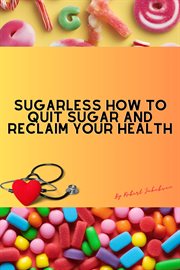 Sugarless How to Quit Sugar and Reclaim Your Health cover image cdn