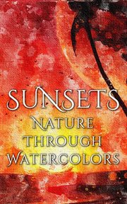 Sunsets : Nature Through Watercolors cover image cdn