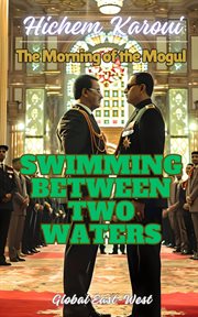 Swimming Between Two Waters : The Morning of the Mogul. Part III. Book 10. cover image cdn