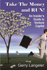 Take the Money and Run! : An Insider's Guide to Venture Capital cover image cdn