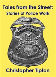 Tales From the Street : Stories of Police Work cover image cdn