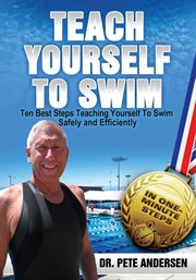 Ten Best Steps Teaching Yourself to Swim Safely and Efficiently : Teach Yourself to Swim cover image cdn