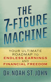 The 7-Figure Machine : Your Ultimate Roadmap to Endless Earnings and Financial Freedom cover image cdn