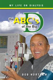 The ABC's of the Big D : My Life on Dialysis cover image cdn