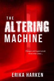 The Altering Machine : A Psychological Thriller cover image cdn