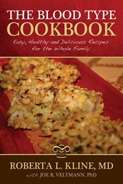 The Blood Type Cookbook : Easy, Healthy and Delicious Recipes for the Whole Family cover image cdn