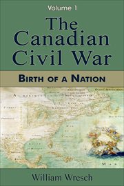 The Canadian Civil War : Volume 1. Birth of a Nation cover image cdn