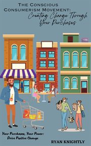 The Conscious Consumerism Movement : Creating Change Through Your Purchases cover image cdn