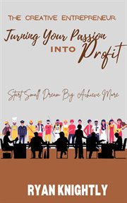 The Creative Entrepreneur : Turning Your Passion into Profit cover image cdn