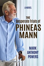 The Desperate Trials of Phineas Mann : A Novel cover image cdn