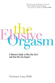 The Elusive Orgasm : A Woman's Guide to Why She Can't and How She Can Orgasm cover image cdn