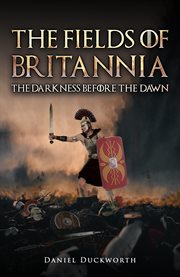 The Fields of Britannia : The Darkness Before the Dawn cover image cdn