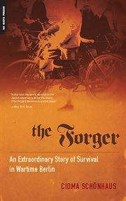 The Forger : An Extraordinary Story of Survival in Wartime Berlin cover image cdn