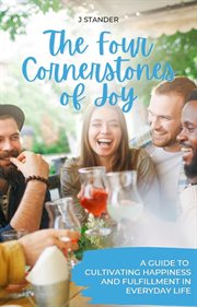 The Four Cornerstones of Joy : A Guide to Cultivating Happiness and Fulfillment in Everyday Life cover image cdn