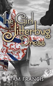 The Girl in the Jitterbug Dress : WWII Historical and Contemporary Romance cover image cdn