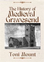 The History of Medieval Gravesend cover image cdn