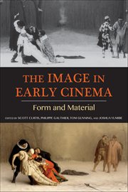 The Image in Early Cinema : Form and Material cover image cdn