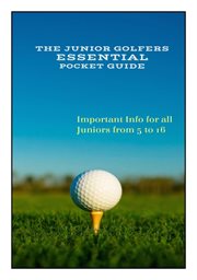 The Junior Golfers Essential Pocket Guide : Important Info for all Juniors from 5 to 16 cover image cdn