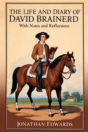 The Life and Diary of David Brainerd : With Notes and Reflections (Annotated) cover image cdn