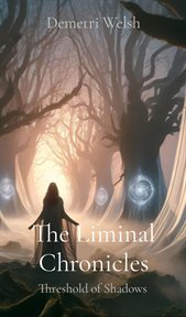 The Liminal Chronicles : Threshold of Shadows cover image cdn