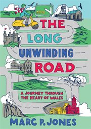 The Long Unwinding Road : A Journey Through the Heart of Wales cover image cdn