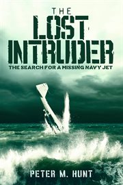 The Lost Intruder, the Search for a Missing Navy Jet cover image cdn