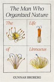 The Man Who Organized Nature : The Life of Linnaeus cover image cdn