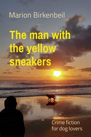 The Man With the Yellow Sneakers : Crime fiction for dog lovers cover image cdn