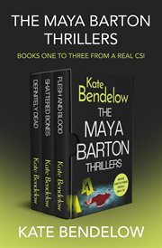 The Maya Barton Thrillers Books One to Three : Definitely Dead, Shattered Bones, and Flesh and Blood. Maya Barton cover image cdn