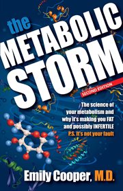 The Metabolic Storm : The Science of Your Metabolism and Why It's Making You FAT and possibly INFE cover image cdn