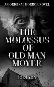 The Molossus of Old Man Moyer : An Original Horror Novel cover image cdn