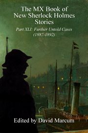 The MX Book of New Sherlock Holmes Stories : Part XLI. Further Untold Cases - 1887-1892. MX Book of New Sherlock Holmes Stories cover image cdn
