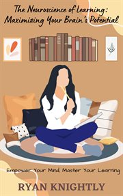 The Neuroscience of Learning : Maximizing Your Brain's Potential cover image cdn