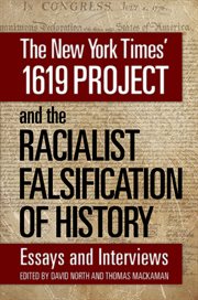 The New York Times' 1619 Project and the Racialist Falsification of History cover image cdn