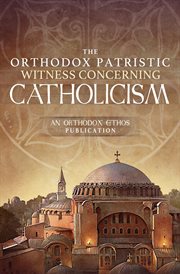The Orthodox Patristic Witness Concerning Catholicism cover image cdn