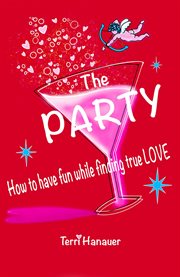 The Party : How to Have Fun While Finding True Love cover image cdn