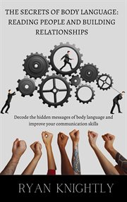 The Secrets of Body Language : Reading People and Building Relationships cover image cdn