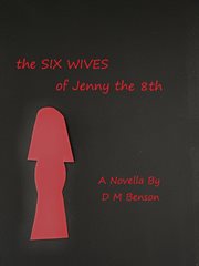 The Six Wives of Jenny the 8th--Novella cover image cdn