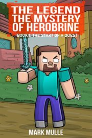 The Start of a Quest : Legend The Mystery of Herobrine cover image cdn