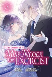 The Troubles of Miss Nicola the Exorcist : Volume 3. Troubles of Miss Nicola the Exorcist cover image cdn